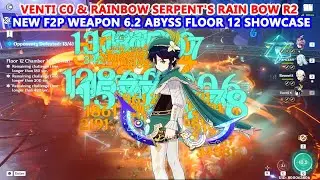Venti C0 & Rainbow Serpent's Rain Bow R2 : New F2P Weapon 6.2 Abyss Floor 12 Showcase