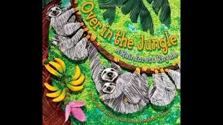 Over in the Jungle: A Rainforest Rhyme Counting Story Book Read Aloud