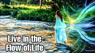 Live In The Flow Of Life