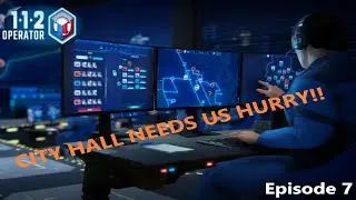 CITY HALL NEEDS US! HURRY!! - 112 Operator - Episode 7