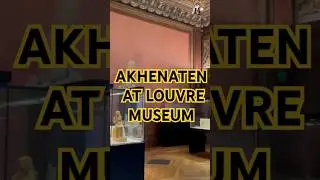 Akhenaten At the Louvre Museum #Akhenaten, #AncientEgypt, #LouvreMuseum