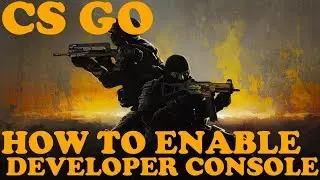 CS:GO - HOW TO ENABLE DEVELOPER CONSOLE