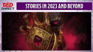 Dungeons & Dragons Stories in 2023 and Beyond | D&D Direct