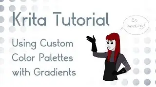 Krita Tutorial 4.1+: Gradients and Custom Color Palettes
