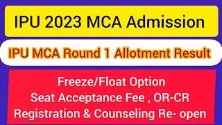 IPU MCA 2023 Admission Round 2 Result|| Seat Acceptance, FREEZE /FLOAT Option ||OR-CR Rank|| Cut Off