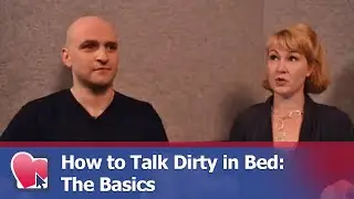 How to Talk Dirty in Bed: The Basics - by Mike Fiore & Nora Blake