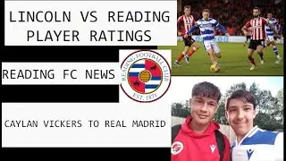 Caylan Vickers to Real Madrid and Player Ratings---Reading FC News