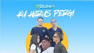 7Dunia - Ku Harus Pergi (Official Music Video)