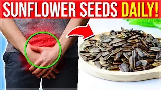 1 Spoonful Of SUNFLOWER SEEDS Every Day Will Do THIS To Your Body (Benefits Of Sunflower Seeds)