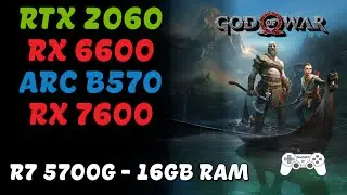 RTX 2060 x RX 6600 x ARC B570 X RX 7600 | RYZEN 7 5700G | BENCHMARK | GOD OF WAR 2018 | 16GB RAM