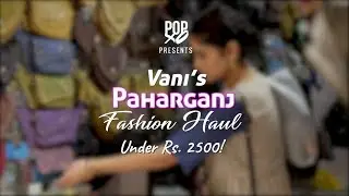 Vani's Paharganj Fashion Haul Under Rs. 2500 - POPxo Fashion
