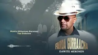 New Oromo music Dawite mokonen Fardaa gurachaa 