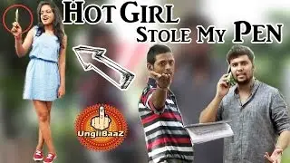 Hot Girl Stole My Pen | Pranks in India 2016 | Unglibaaz