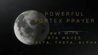 Vortex Prayer with DTA -  Delta Theta Alpha waves 8hr dark screen while you sleep