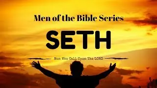 Men Of The Bible: Seth