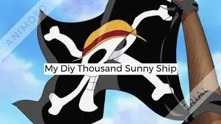 😊💞My Diy Thousand Sunny Ship  🖨📃✂️🚢 💀