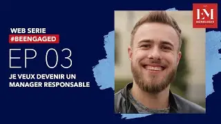 EP03 #BeEngaged - Je veux devenir un manager responsable