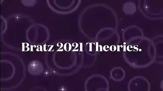 Bratz 2021 comeback Theories