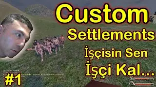 KENDİ ŞEHRİNİ KUR,GELİŞTİR VE KORU! WARBAND CUSTOM SETTLEMENTS MODU - YENİ B&Ouml;L&Uuml;M #1 #warband