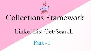 #3.3 Java Collections Framework in Hindi | LinkedList (Get/Search) method Part -1
