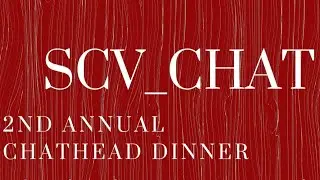 SCV CHAT`S 2ND ANNUAL CHATHEAD DINNER