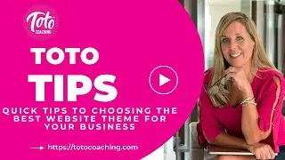 Toto Tip #19 - Quick Tips to Choosing the Best Website Theme for Your Business