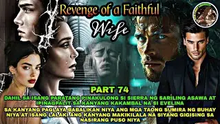 PART 74: REVENGE OF A FAITHFUL WIFE | OfwPinoyLibangan
