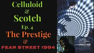 Celluloid & Scotch Ep . 4 : The Prestige & Fear Street 1994