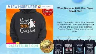Wine Because 2020 Boo Sheet Ghost Shirt
