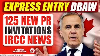 Express Entry Draw : 125 New PR Invitations | Canada Immigration News
