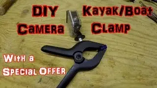 DIY Kayak/Boat Camera Clamp Mount: Easy