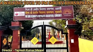 A Walking Tour To PM Shri KV Khanapara  2024  4K II kendriya vidyalaya song II