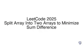 LeetCode 2025: Split Array Into Two Arrays to Minimize Sum Difference