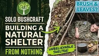 Solo Bushcraft: Building a Warm Natural Shelter from Nothing | Bushcraft Skills Ep14