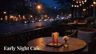 Early Night Cafe Background Music ☕ Calm City Evening Ambience