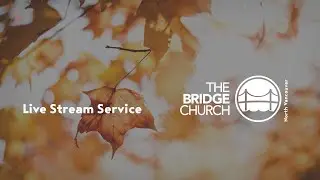The Bridge Church North Vancouver - Live Stream Service