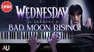 Bad Moon Rising – Wednesday Season 2 |  Piano Cover + Lyrics + Visualizer
