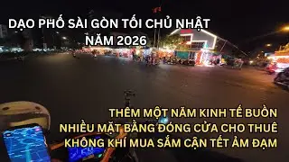 [Chỉ chạy, không nói] Sài Gòn tối Chủ nhật (01/02/2026), không khí cận Tết ảm đạm