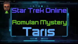 Star Trek Online Romulan Mystery : Taris [Walkthrough]
