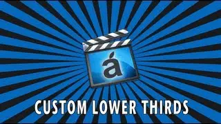 Final Cut Pro X: How to Create Custom Lower Thirds