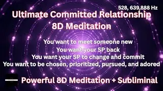 Meet, Attract Back or Change Your SP | Ultimate Committed Relationship 8D Meditation & Subliminal.