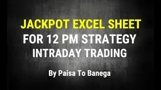 Jackpot Excel Sheet for 12 PM Strategy -  Intraday Trading  - By Paisa To Banega
