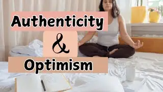 Authenticity and Optimism: A Path to Living Fully | Podcast Clip From Episode 17 🎙️✨