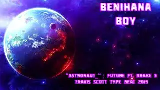 &ldquo;Astronaut_&ldquo; &brvbar; Future Ft. Drake & Travis Scott Type Beat 2019/ Без Ап