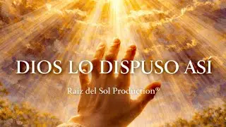 Dios Lo Dispuso Así 🙏 Una Canción Que Sana el Corazón @Raiz_del_sol_Production 