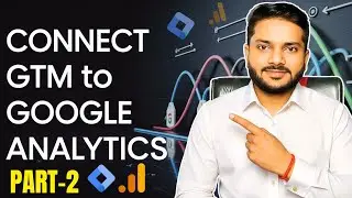 How to Connect Google Tag Manager with Google Analytics 4 | Google Tag Manager + GA4 | GTM Part 2