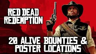 Red Dead Redemption - 20 Alive Bounties & Poster Locations (For 100% Game Completion)