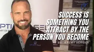 Success is Something You Attract By The Person You Become | Jeremy Herider