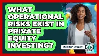 What Operational Risks Exist In Private Equity Investing?
