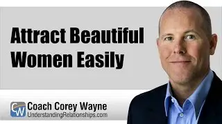 Attract Beautiful Women Easily